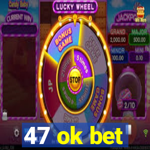 47 ok bet